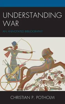 Zrozumieć wojnę: Bibliografia z przypisami - Understanding War: An Annotated Bibliography