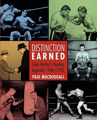 Zdobyte wyróżnienie: Legendy boksu Cape Breton 1946-1970 - Distinction Earned: Cape Breton's Boxing Legends 1946-1970