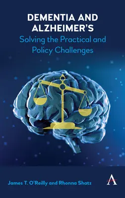 Demencja i choroba Alzheimera: Rozwiązywanie wyzwań praktycznych i politycznych - Dementia and Alzheimer's: Solving the Practical and Policy Challenges