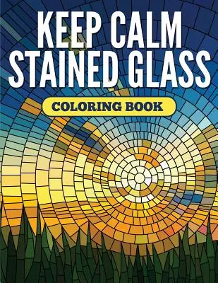 Kolorowanka z witrażami Zachowaj spokój - Keep Calm Stained Glass Coloring Book