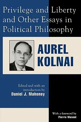 Przywilej i wolność oraz inne eseje z filozofii politycznej - Privilege and Liberty and Other Essays in Political Philosophy