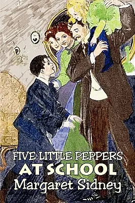 Pięć małych papryczek w szkole Margaret Sidney, fantastyka, familijny, akcja i przygoda - Five Little Peppers at School by Margaret Sidney, Fiction, Family, Action & Adventure