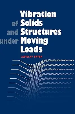 Drgania ciał stałych i konstrukcji pod ruchomym obciążeniem - Vibration of Solids and Structures Under Moving Loads