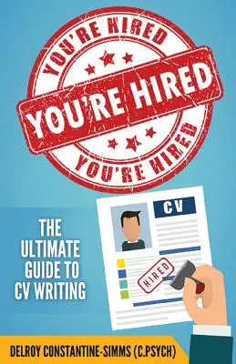 Jesteś zatrudniony! Kompletny przewodnik po pisaniu CV - You're Hired!: The Ultimate Guide to CV Writing