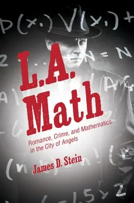 L.A. Math: Romans, zbrodnia i matematyka w Mieście Aniołów - L.A. Math: Romance, Crime, and Mathematics in the City of Angels