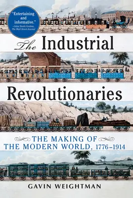 Rewolucjoniści przemysłowi: Tworzenie nowoczesnego świata 1776-1914 - The Industrial Revolutionaries: The Making of the Modern World 1776-1914