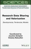 Udostępnianie i waloryzacja danych badawczych: Rozwój, tendencje, modele - Research Data Sharing and Valorization: Developments, Tendencies, Models