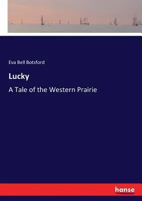 Lucky: Opowieść o zachodniej prerii - Lucky: A Tale of the Western Prairie
