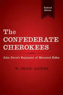 Skonfederowani Czirokezi: Pułk strzelców konnych Johna Drew - The Confederate Cherokees: John Drew's Regiment of Mounted Rifles