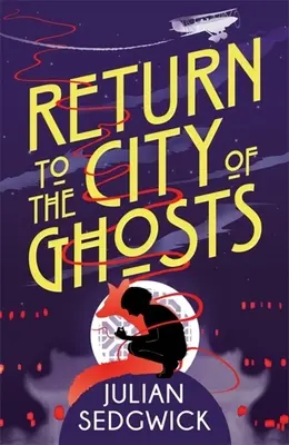 Duchy Szanghaju: Powrót do miasta duchów: Księga 3 - Ghosts of Shanghai: Return to the City of Ghosts: Book 3