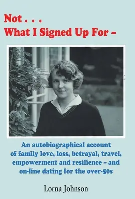 Nie na to się pisałem: An Autobiographical Account of Family, Love, Loss, Betrayal, Travel and Resilience - i randki online dla osób powyżej 5 roku życia - Not What I Signed Up For: An Autobiographical Account of Family, Love, Loss, Betrayal, Travel and Resilience - and on-line dating for the over-5