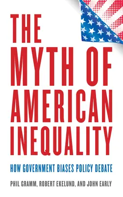 Mit amerykańskiej nierówności: jak rząd wpływa na debatę polityczną - The Myth of American Inequality: How Government Biases Policy Debate