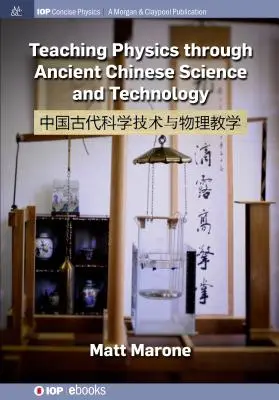 Nauczanie fizyki za pomocą starożytnej chińskiej nauki i technologii - Teaching Physics Through Ancient Chinese Science and Technology