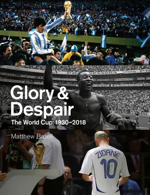 Chwała i rozpacz: Mistrzostwa świata w piłce nożnej, 1930-2018 - Glory & Despair: The World Cup, 1930-2018