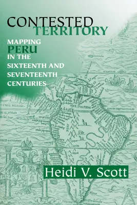 Sporne terytorium: Mapowanie Peru w XVI i XVII wieku - Contested Territory: Mapping Peru in the Sixteenth and Seventeenth Centuries