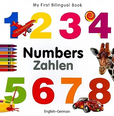 Moja pierwsza dwujęzyczna książka - Liczby - angielsko-niemiecki - My First Bilingual Book - Numbers - English-german