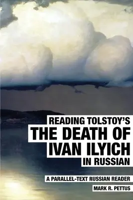 Czytanie Śmierci Iwana Iljicza Tołstoja po rosyjsku: A Parallel-Text Russian Reader - Reading Tolstoy's The Death of Ivan Ilyich in Russian: A Parallel-Text Russian Reader