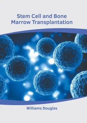 Komórki macierzyste i przeszczep szpiku kostnego - Stem Cell and Bone Marrow Transplantation