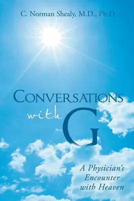 Rozmowy z G: Spotkanie lekarza z niebem - Conversations with G: A Physician's Encounter with Heaven