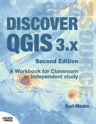 Discover QGIS 3.x - Second Edition: Podręcznik do samodzielnej nauki w klasie - Discover QGIS 3.x - Second Edition: A Workbook for Classroom or Independent Study