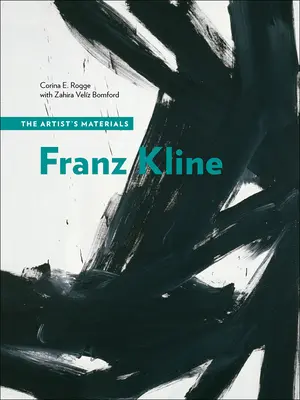Franz Kline: Materiały artysty - Franz Kline: The Artist's Materials