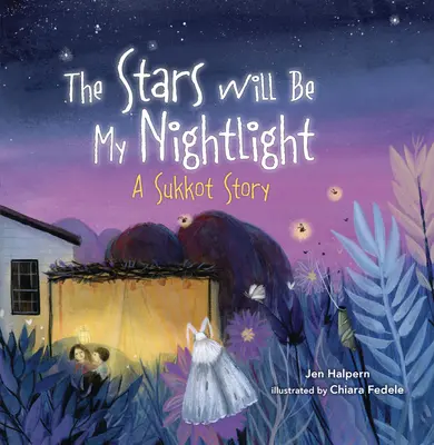 Gwiazdy będą moim światłem nocnym: Opowieść o święcie Sukkot - The Stars Will Be My Nightlight: A Sukkot Story