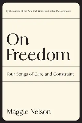 O wolności: Cztery pieśni troski i ograniczenia - On Freedom: Four Songs of Care and Constraint