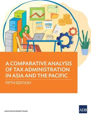 Analiza porównawcza administracji podatkowej w Azji i na Pacyfiku: Wydanie piąte - A Comparative Analysis of Tax Administration in Asia and the Pacific: Fifth Edition