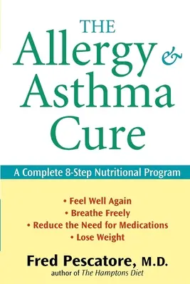 Lekarstwo na alergię i astmę: kompletny 8-etapowy program żywieniowy - The Allergy and Asthma Cure: A Complete 8-Step Nutritional Program