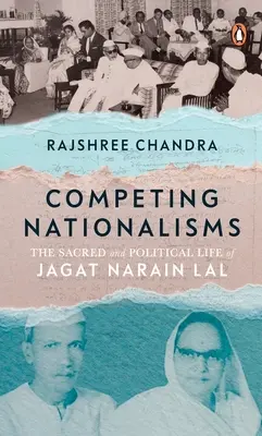 Konkurujące nacjonalizmy: Święte i polityczne życie Jagata Naraina Lala - Competing Nationalisms: The Sacred and Political Life of Jagat Narain Lal