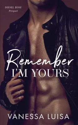 Remember I'm Yours: Prequel do Diesel Rose - Remember I'm Yours: A Prequel to Diesel Rose