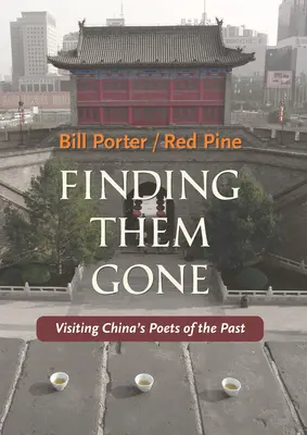 Finding Them Gone: Zwiedzanie chińskich poetów przeszłości - Finding Them Gone: Visiting China's Poets of the Past