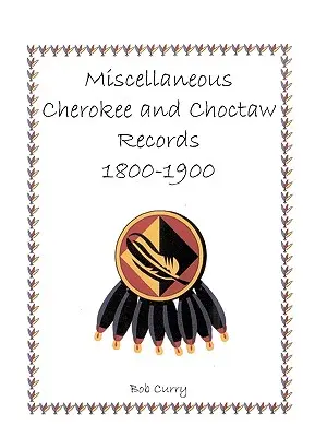 Różne zapisy Cherokee i Choctaw, 1800-1900 - Miscellaneous Cherokee and Choctaw Records, 1800-1900