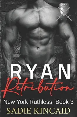 Ryan Retribution: A Dark Mafia, Reverse Harem. Księga 3 serii New York Ruthless - Ryan Retribution: A Dark Mafia, Reverse Harem. Book 3 in New York Ruthless Series