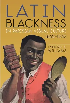 Łacińska czerń w paryskiej kulturze wizualnej, 1852-1932 - Latin Blackness in Parisian Visual Culture, 1852-1932