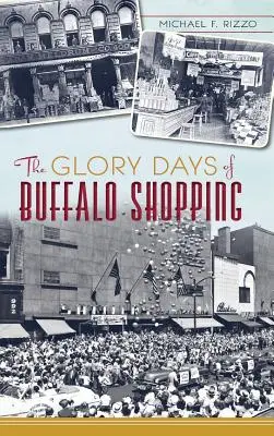 Dni chwały zakupów w Buffalo - The Glory Days of Buffalo Shopping