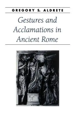 Gesty i oklaski w starożytnym Rzymie - Gestures and Acclamations in Ancient Rome