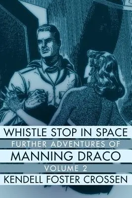 Whistle Stop in Space: Dalsze przygody Manninga Draco, tom 2 - Whistle Stop in Space: Further Adventures of Manning Draco, Volume 2