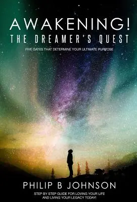 Przebudzenie! The Dreamer's Quest: Pięć bram, które określą twój ostateczny cel - Awakening! The Dreamer's Quest: Five Gates That Will Determine Your Ultimate Purpose