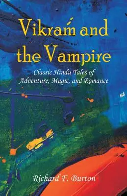 Vikram i wampir: Klasyczne hinduskie opowieści o przygodzie, magii i romansie - Vikram and the Vampire: Classic Hindu Tales of Adventure, Magic, and Romance