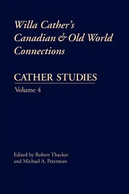 Cather Studies, tom 4: Kanadyjskie i staroświatowe powiązania Willa Cather - Cather Studies, Volume 4: Willa Cather's Canadian and Old World Connections