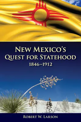 Dążenie Nowego Meksyku do państwowości, 1846-1912 - New Mexico's Quest for Statehood, 1846-1912