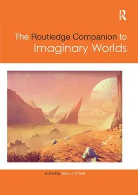 The Routledge Companion to Imaginary Worlds - przewodnik po światach wyimaginowanych - The Routledge Companion to Imaginary Worlds