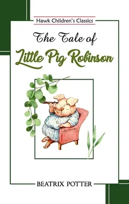 Opowieść o małej śwince Robinson - The Tale of Little Pig Robinson