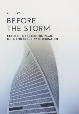 Before the Storm: Odkrywanie planowania ochrony i integracji bezpieczeństwa - Before the Storm: Exploring Protection Planning and Security Integration