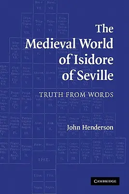 Średniowieczny świat Izydora z Sewilli: Prawda ze słów - The Medieval World of Isidore of Seville: Truth from Words