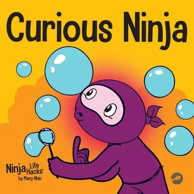 Ciekawski Ninja: Książka o uczeniu się społeczno-emocjonalnym dla dzieci o walce z nudą i uczeniu się nowych rzeczy - Curious Ninja: A Social Emotional Learning Book For Kids About Battling Boredom and Learning New Things