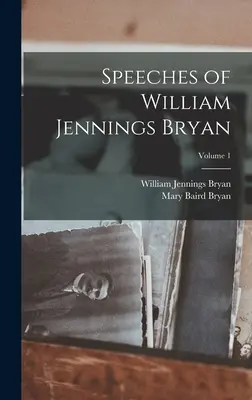 Przemówienia Williama Jenningsa Bryana; Tom 1 - Speeches of William Jennings Bryan; Volume 1