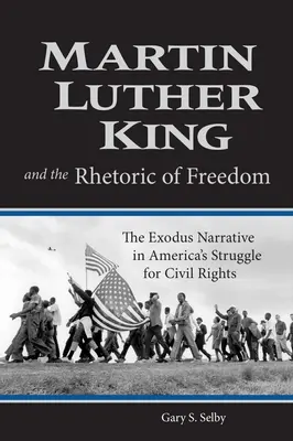 Martin Luther King i retoryka wolności: Narracja Exodusu w amerykańskiej walce o prawa obywatelskie - Martin Luther King and the Rhetoric of Freedom: The Exodus Narrative in America's Struggle for Civil Rights