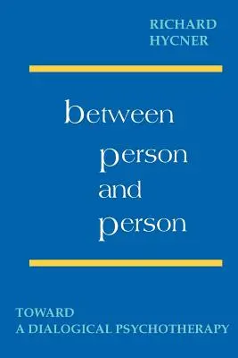 Między osobą a osobą: W stronę psychoterapii dialogicznej - Between Person & Person: Toward a Dialogical Psychotherapy